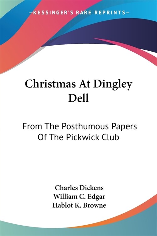 Christmas At Dingley Dell: From The Posthumous Papers Of The Pickwick Club (Paperback)