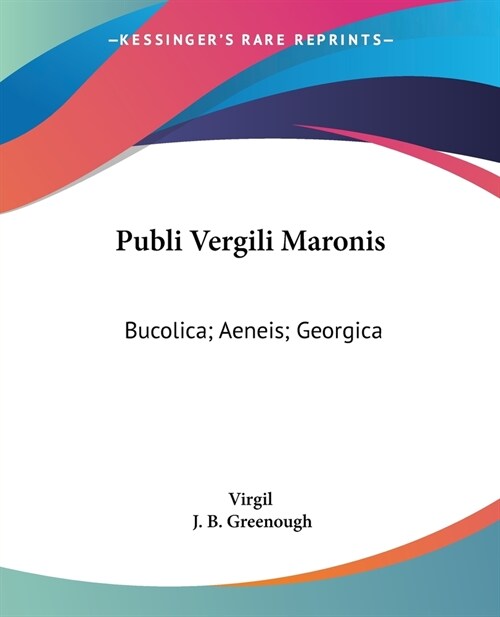 Publi Vergili Maronis: Bucolica; Aeneis; Georgica: The Greater Poems Of Virgil V1 (Paperback)
