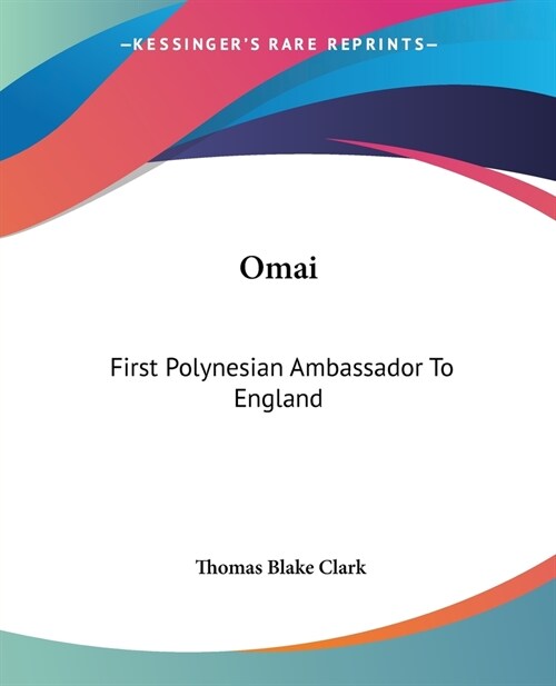 Omai: First Polynesian Ambassador To England (Paperback)