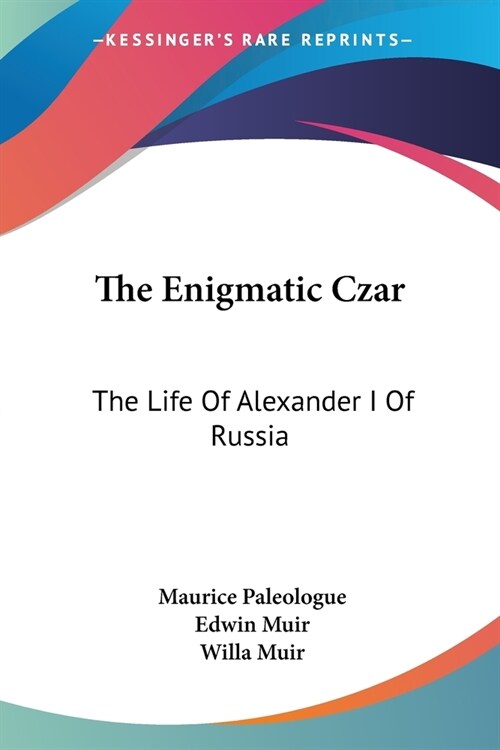 The Enigmatic Czar: The Life Of Alexander I Of Russia (Paperback)