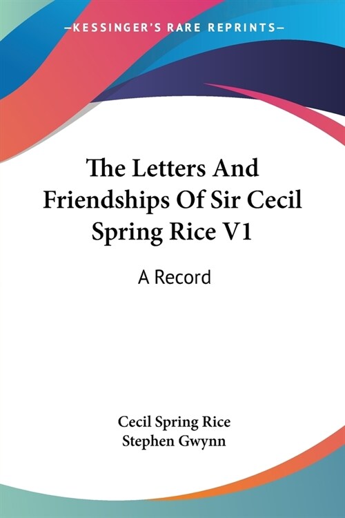 The Letters And Friendships Of Sir Cecil Spring Rice V1: A Record (Paperback)