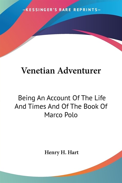 Venetian Adventurer: Being An Account Of The Life And Times And Of The Book Of Marco Polo (Paperback)