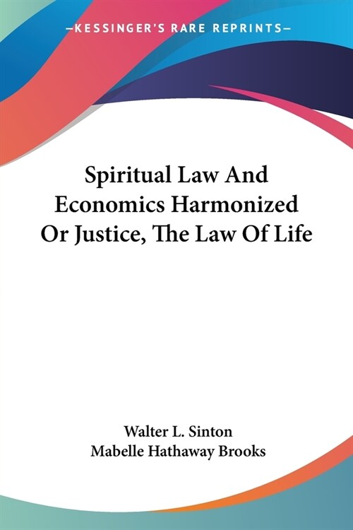 Spiritual Law And Economics Harmonized Or Justice, The Law Of Life (Paperback)