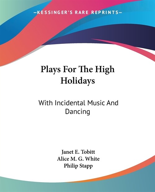 Plays For The High Holidays: With Incidental Music And Dancing (Paperback)