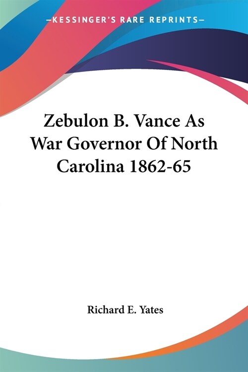 Zebulon B. Vance As War Governor Of North Carolina 1862-65 (Paperback)