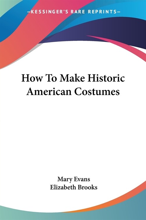 How To Make Historic American Costumes (Paperback)