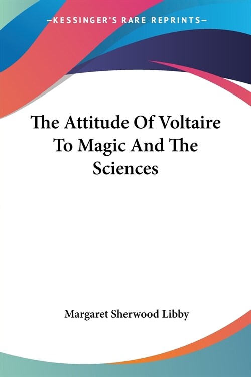 The Attitude Of Voltaire To Magic And The Sciences (Paperback)