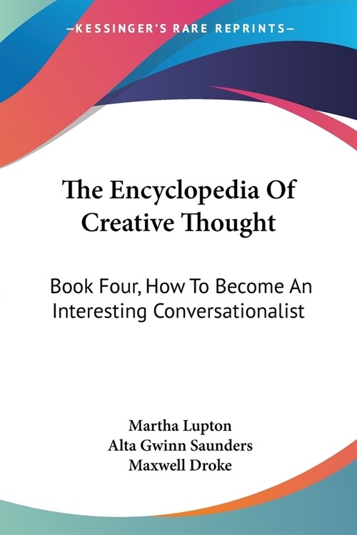The Encyclopedia Of Creative Thought: Book Four, How To Become An Interesting Conversationalist (Paperback)