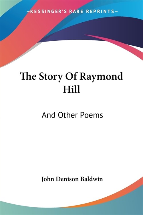 The Story Of Raymond Hill: And Other Poems (Paperback)