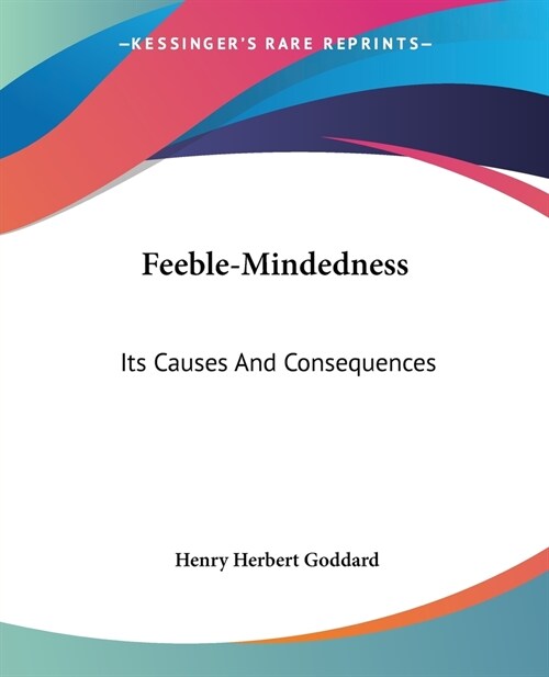 Feeble-Mindedness: Its Causes And Consequences (Paperback)