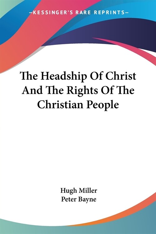 The Headship Of Christ And The Rights Of The Christian People (Paperback)