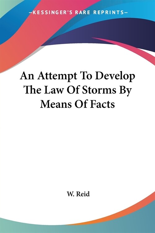 An Attempt To Develop The Law Of Storms By Means Of Facts (Paperback)
