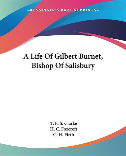 A Life Of Gilbert Burnet, Bishop Of Salisbury (Paperback)