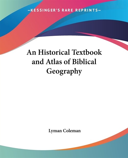 An Historical Textbook and Atlas of Biblical Geography (Paperback)