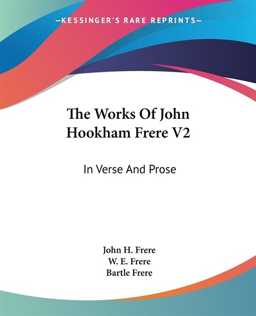 The Works Of John Hookham Frere V2: In Verse And Prose (Paperback)
