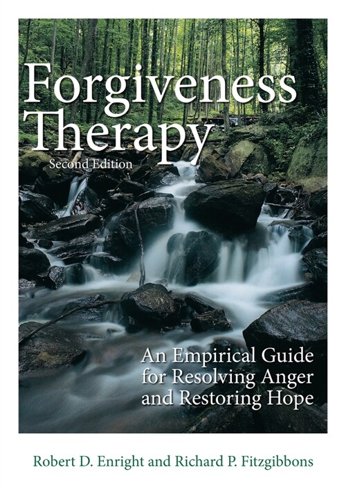 Forgiveness Therapy: An Empirical Guide for Resolving Anger and Restoring Hope (Paperback, 2)