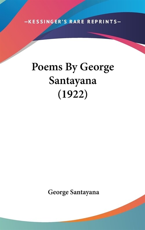 Poems By George Santayana (1922) (Hardcover)