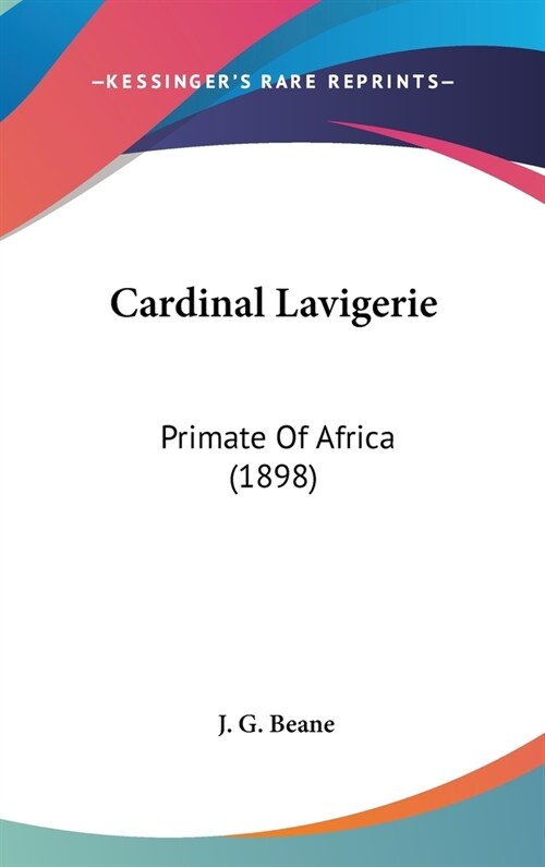 Cardinal Lavigerie: Primate Of Africa (1898) (Hardcover)