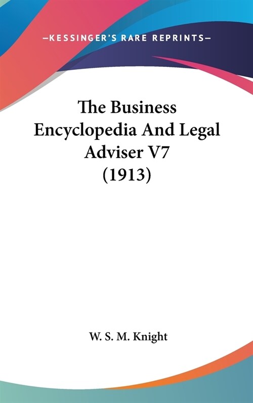 The Business Encyclopedia And Legal Adviser V7 (1913) (Hardcover)