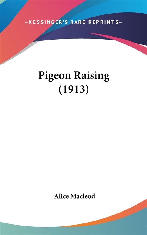 Pigeon Raising (1913) (Hardcover)