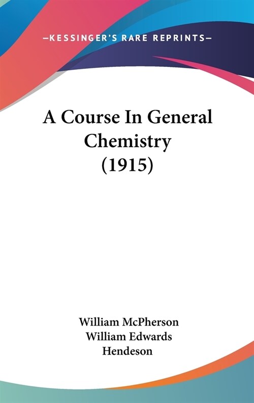 A Course In General Chemistry (1915) (Hardcover)