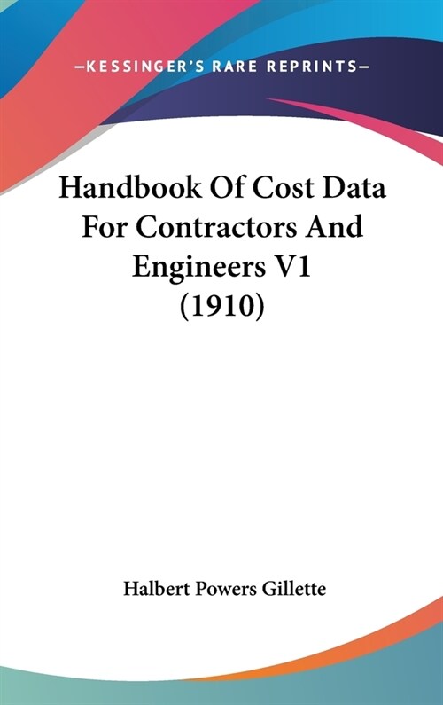 Handbook Of Cost Data For Contractors And Engineers V1 (1910) (Hardcover)