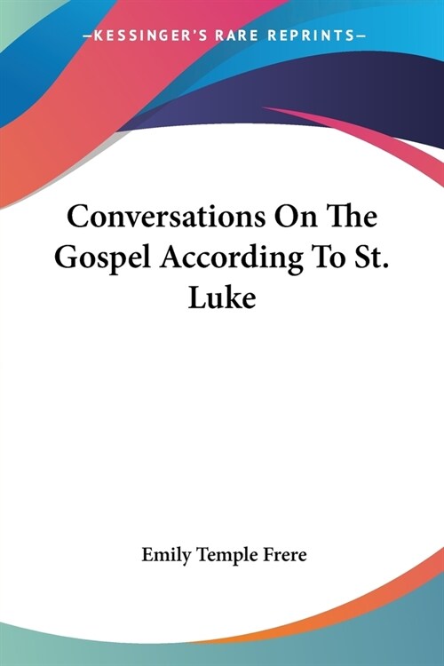 Conversations On The Gospel According To St. Luke (Paperback)