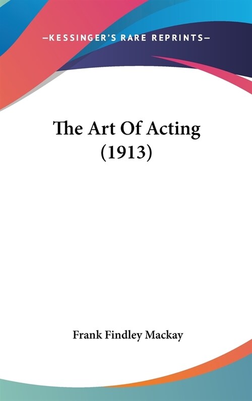 The Art Of Acting (1913) (Hardcover)