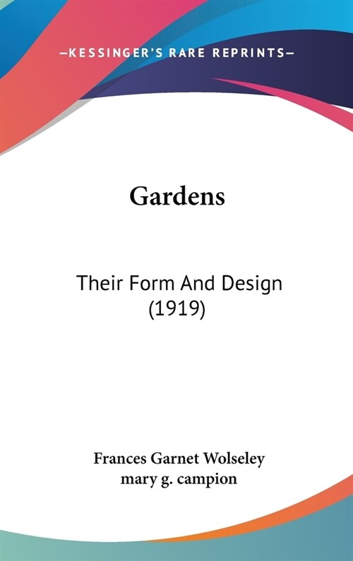 Gardens: Their Form And Design (1919) (Hardcover)