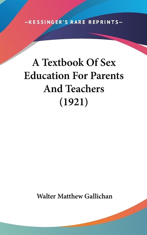 A Textbook Of Sex Education For Parents And Teachers (1921) (Hardcover)