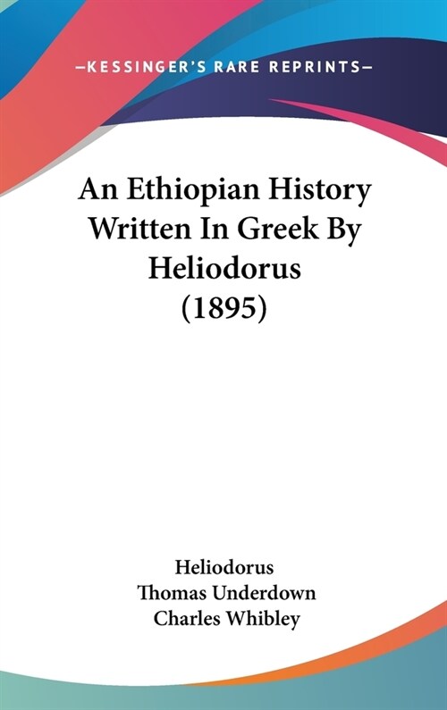 An Ethiopian History Written In Greek By Heliodorus (1895) (Hardcover)