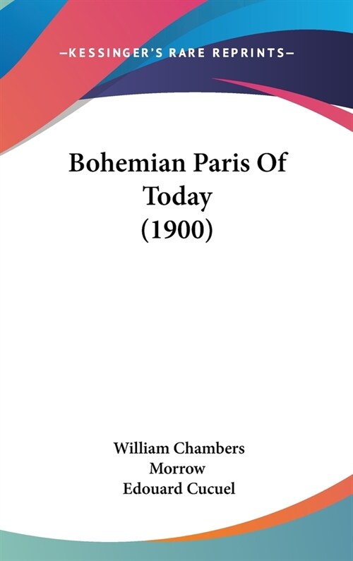 Bohemian Paris Of Today (1900) (Hardcover)