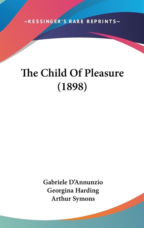 The Child Of Pleasure (1898) (Hardcover)