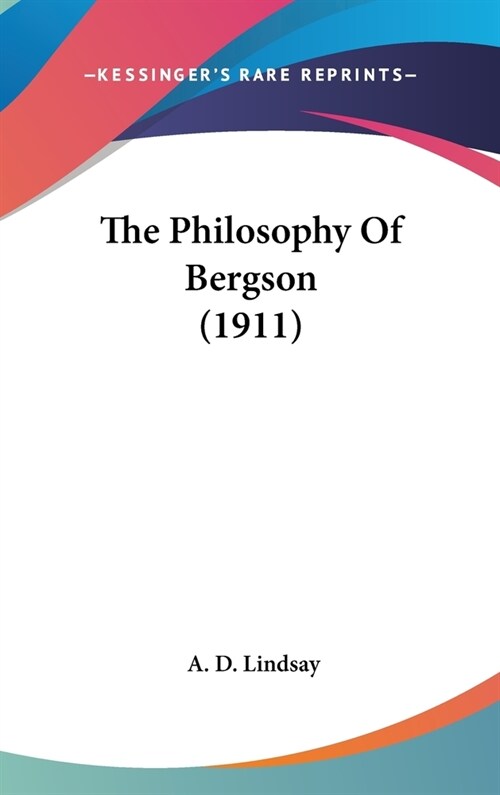 The Philosophy Of Bergson (1911) (Hardcover)