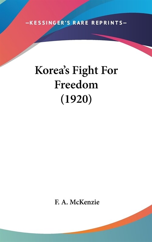 Koreas Fight For Freedom (1920) (Hardcover)