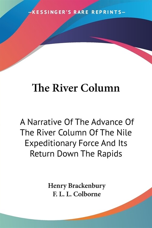 The River Column: A Narrative Of The Advance Of The River Column Of The Nile Expeditionary Force And Its Return Down The Rapids (Paperback)