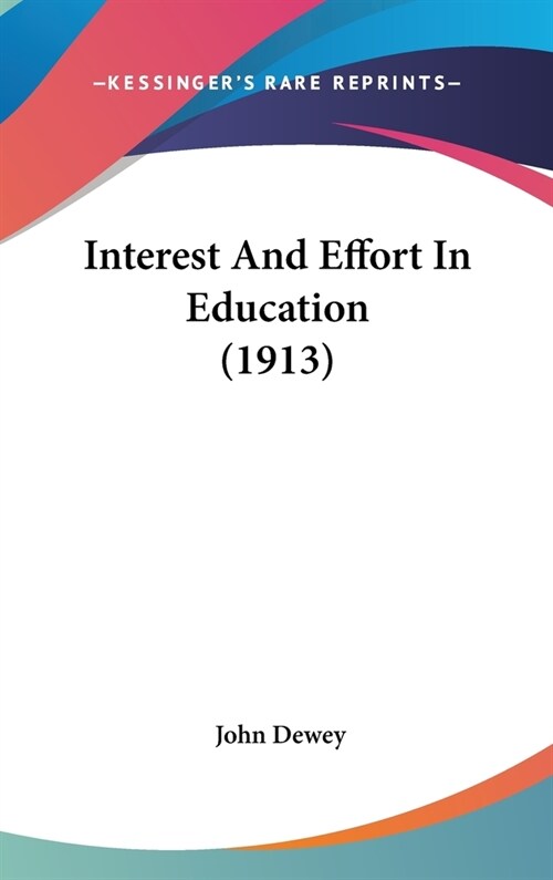 Interest And Effort In Education (1913) (Hardcover)