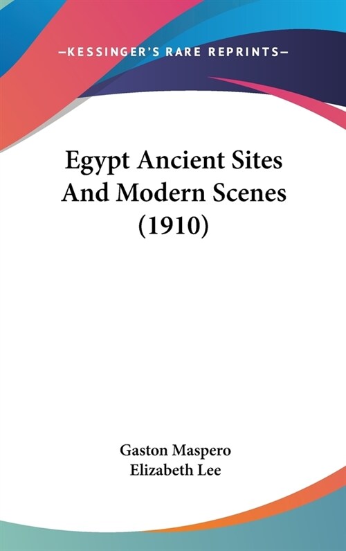 Egypt Ancient Sites And Modern Scenes (1910) (Hardcover)