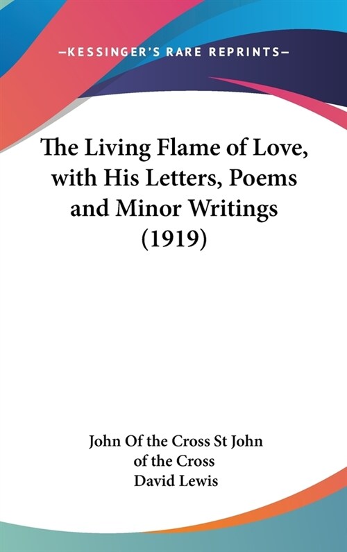 The Living Flame of Love, with His Letters, Poems and Minor Writings (1919) (Hardcover)