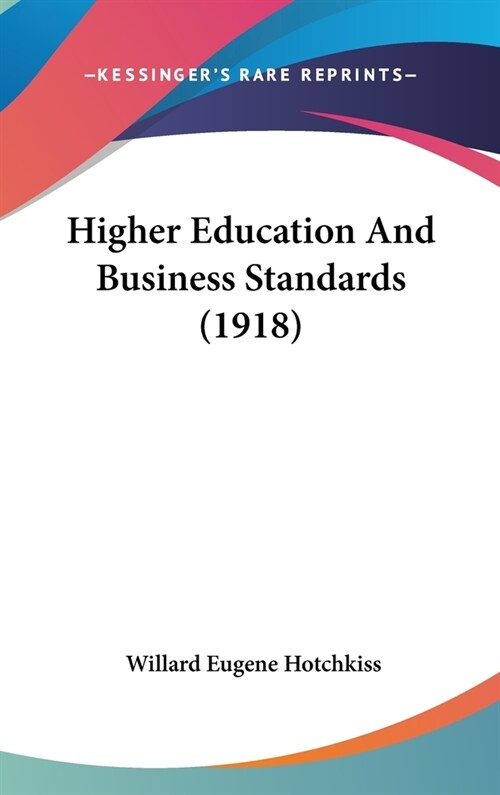 Higher Education And Business Standards (1918) (Hardcover)
