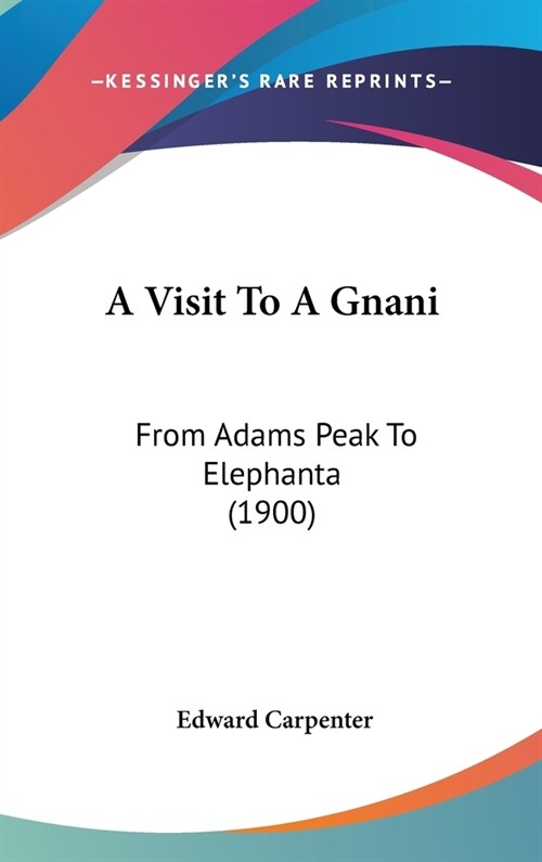 A Visit To A Gnani: From Adams Peak To Elephanta (1900) (Hardcover)