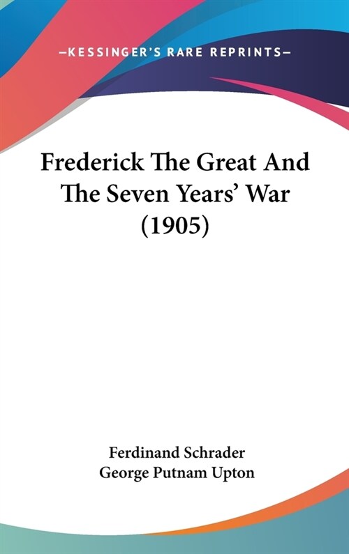 Frederick The Great And The Seven Years War (1905) (Hardcover)
