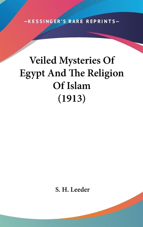 Veiled Mysteries Of Egypt And The Religion Of Islam (1913) (Hardcover)