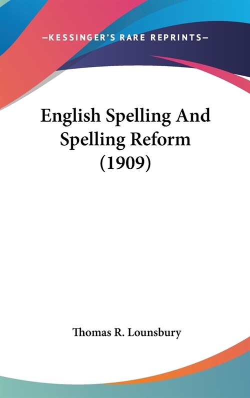 English Spelling And Spelling Reform (1909) (Hardcover)