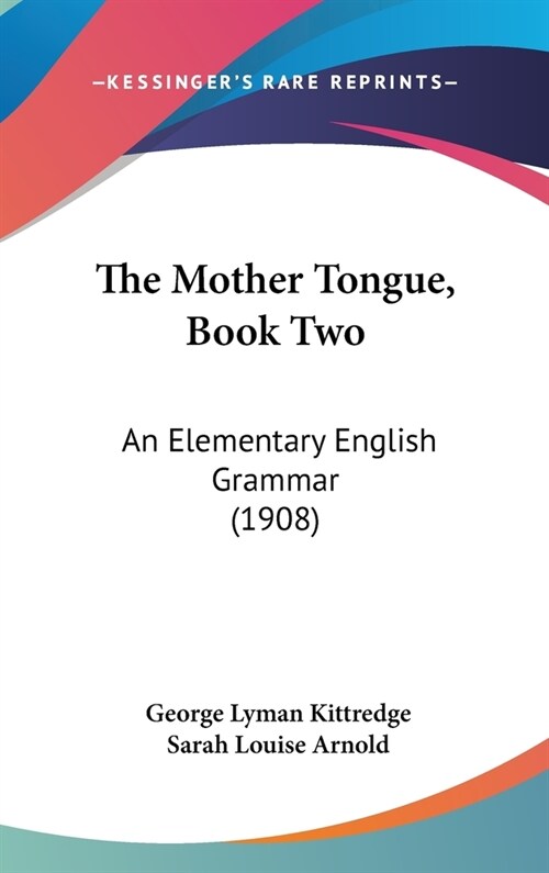 The Mother Tongue, Book Two: An Elementary English Grammar (1908) (Hardcover)