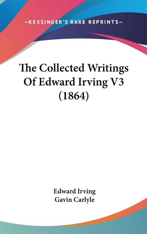 The Collected Writings Of Edward Irving V3 (1864) (Hardcover)