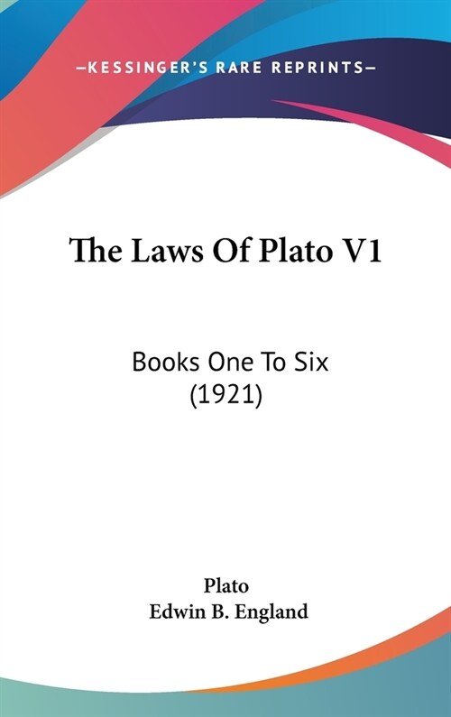 The Laws Of Plato V1: Books One To Six (1921) (Hardcover)