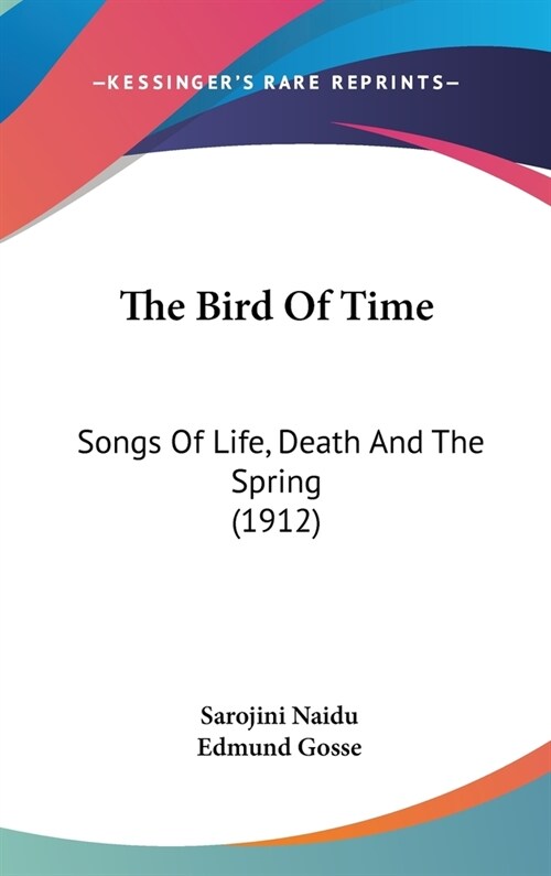 The Bird Of Time: Songs Of Life, Death And The Spring (1912) (Hardcover)