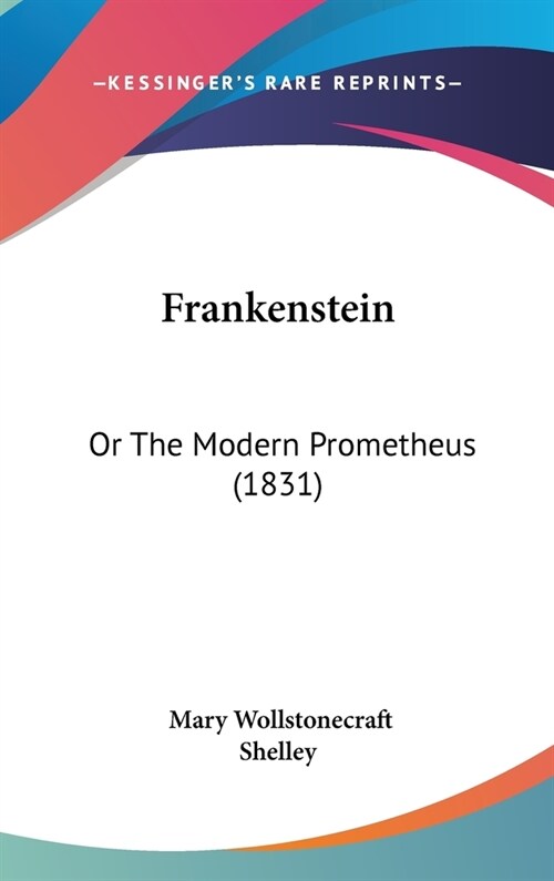 Frankenstein: Or The Modern Prometheus (1831) (Hardcover)