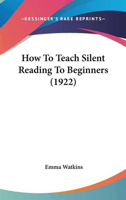How To Teach Silent Reading To Beginners (1922) (Hardcover)
